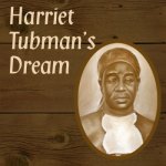Harriet Tubman's Dream